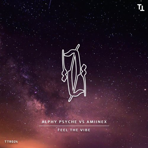 Alphypsyche, Amiinex - Feel the Vibe [TTR024]